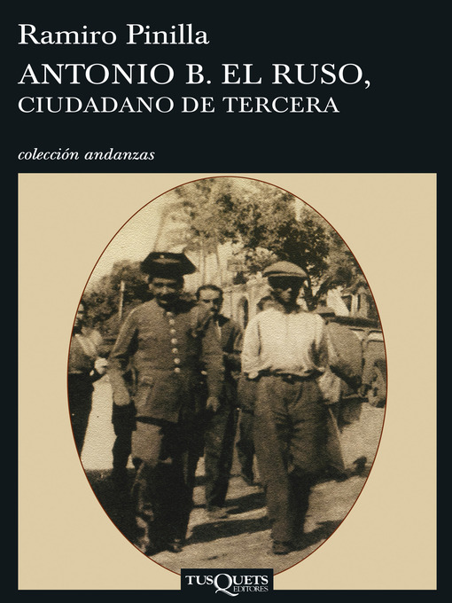 Title details for Antonio B. el Ruso, ciudadano de tercera by Ramiro Pinilla - Available